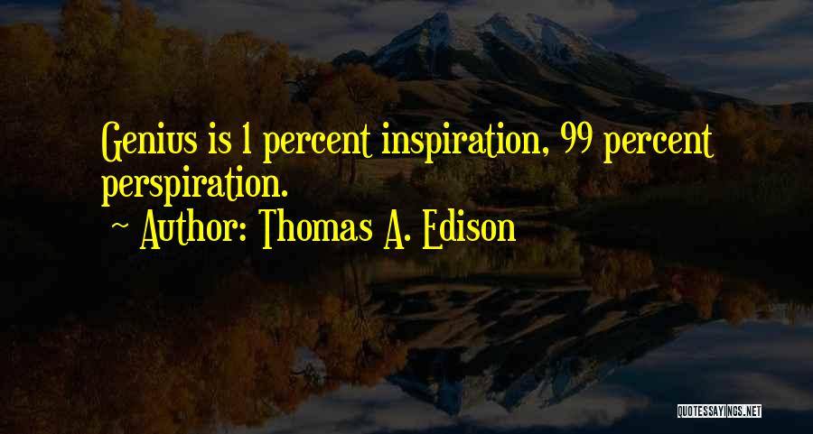 99 Percent Quotes By Thomas A. Edison