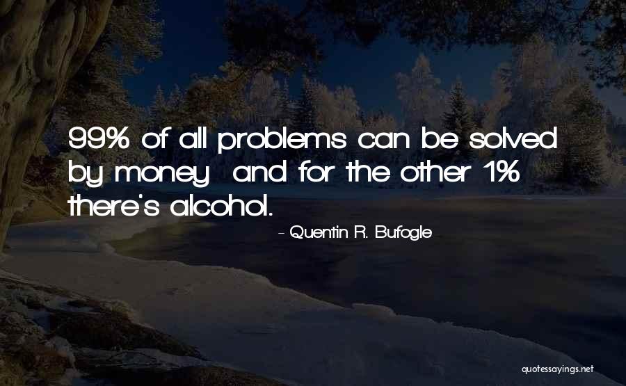 99 Problems Quotes By Quentin R. Bufogle