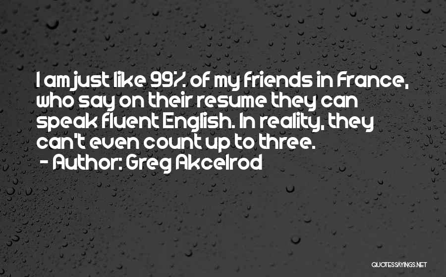 99 Quotes By Greg Akcelrod