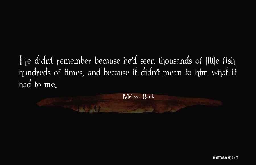99 Tine Quotes By Melissa Bank 99 Tine Quotes By Melissa Bank