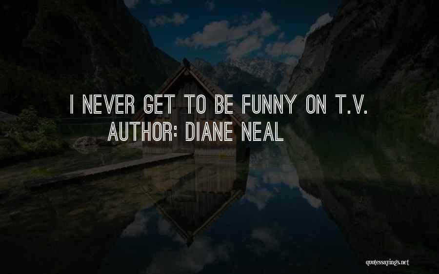 Diane Neal Quotes: I Never Get To Be Funny On T.v.