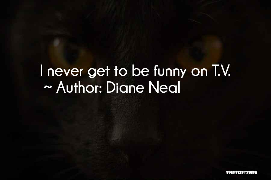 Diane Neal Quotes: I Never Get To Be Funny On T.v.