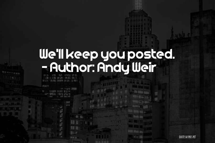 Andy Weir Quotes: We'll Keep You Posted.