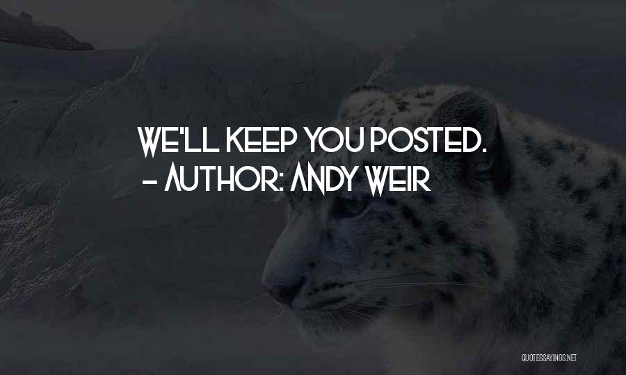 Andy Weir Quotes: We'll Keep You Posted.