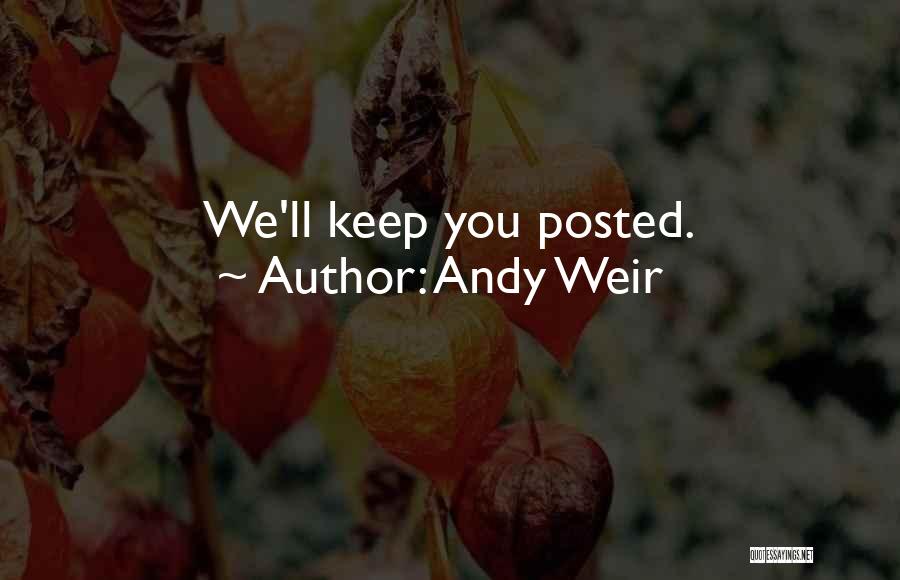 Andy Weir Quotes: We'll Keep You Posted.