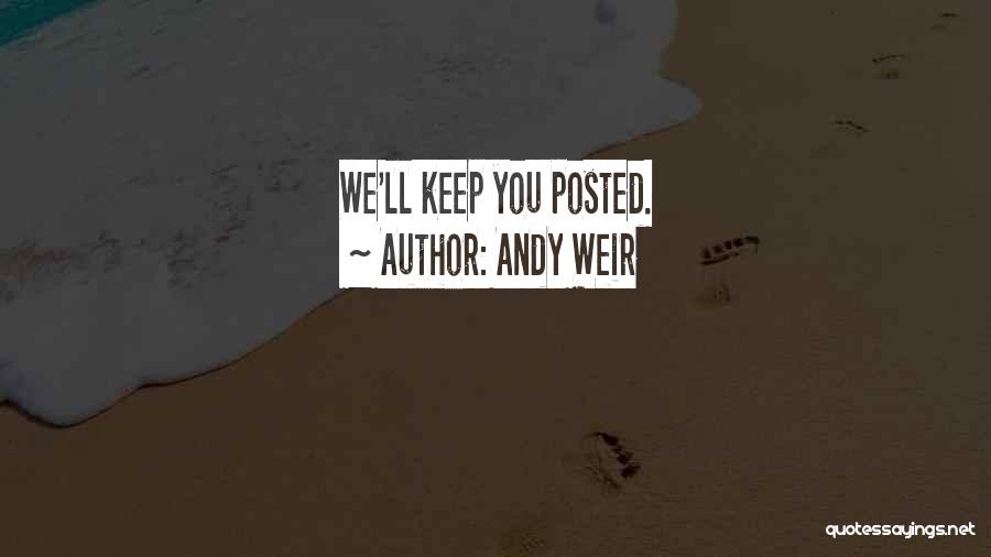 Andy Weir Quotes: We'll Keep You Posted.
