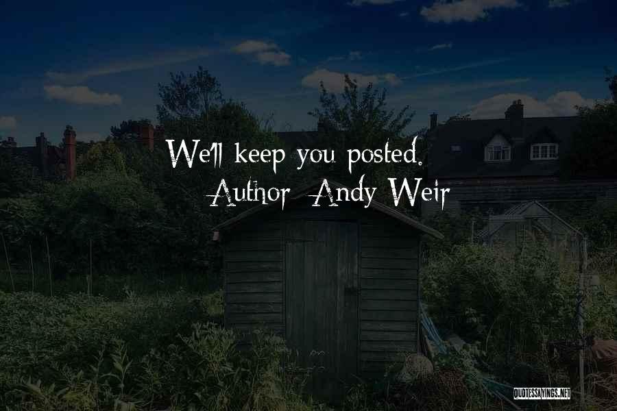 Andy Weir Quotes: We'll Keep You Posted.