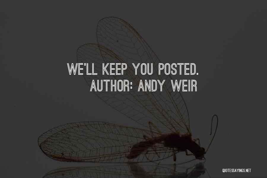 Andy Weir Quotes: We'll Keep You Posted.