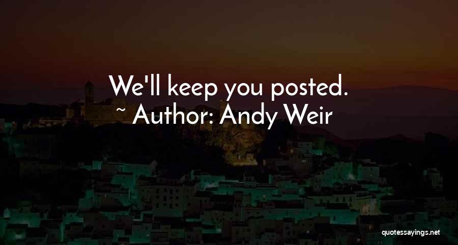 Andy Weir Quotes: We'll Keep You Posted.