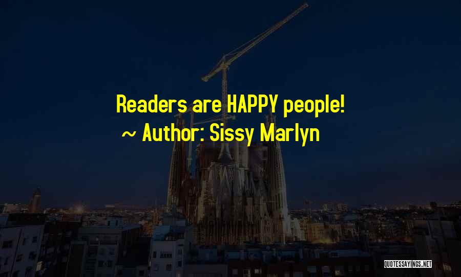 Sissy Marlyn Quotes: Readers Are Happy People!