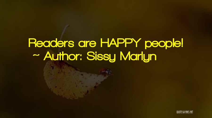 Sissy Marlyn Quotes: Readers Are Happy People!