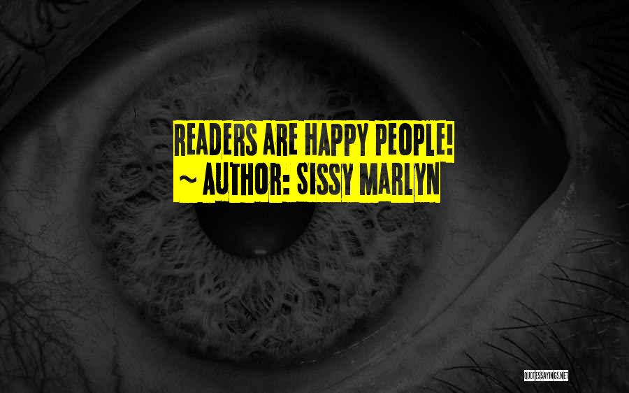 Sissy Marlyn Quotes: Readers Are Happy People!