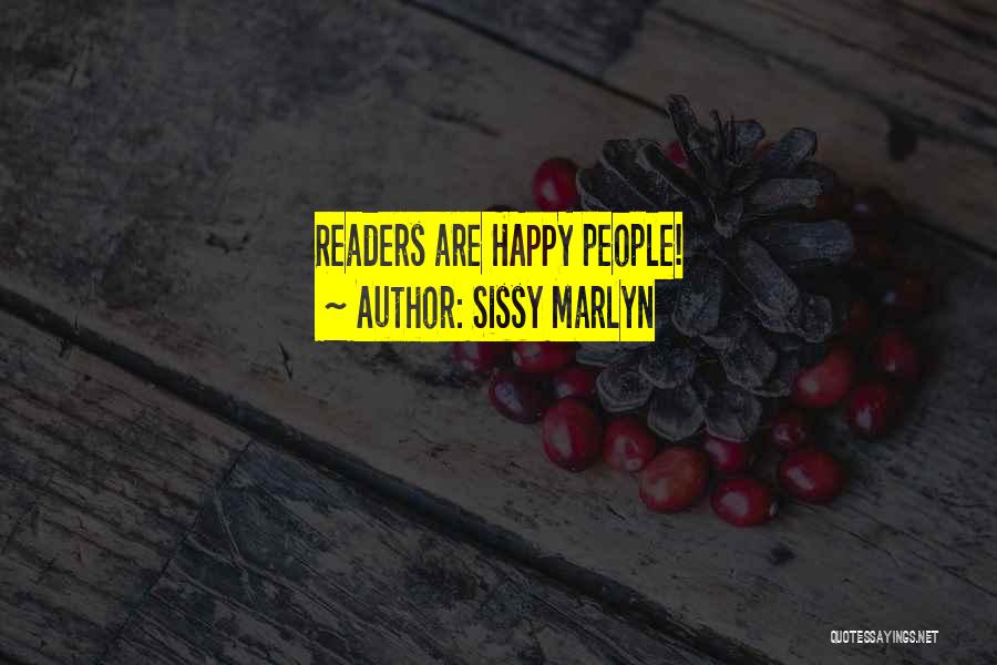 Sissy Marlyn Quotes: Readers Are Happy People!