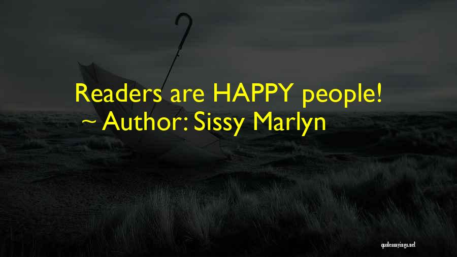 Sissy Marlyn Quotes: Readers Are Happy People!