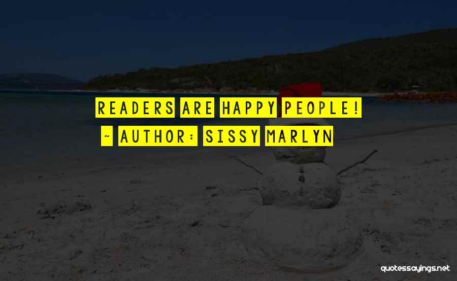 Sissy Marlyn Quotes: Readers Are Happy People!