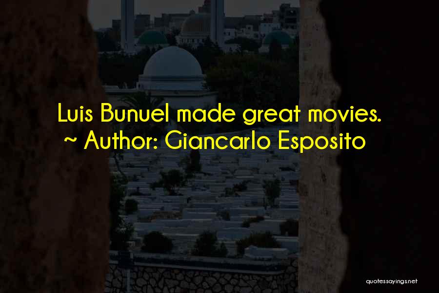 Giancarlo Esposito Quotes: Luis Bunuel Made Great Movies.