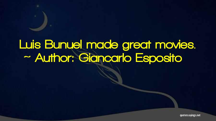 Giancarlo Esposito Quotes: Luis Bunuel Made Great Movies.