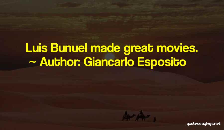 Giancarlo Esposito Quotes: Luis Bunuel Made Great Movies.
