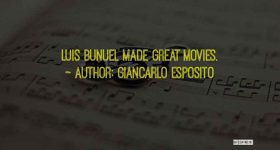 Giancarlo Esposito Quotes: Luis Bunuel Made Great Movies.