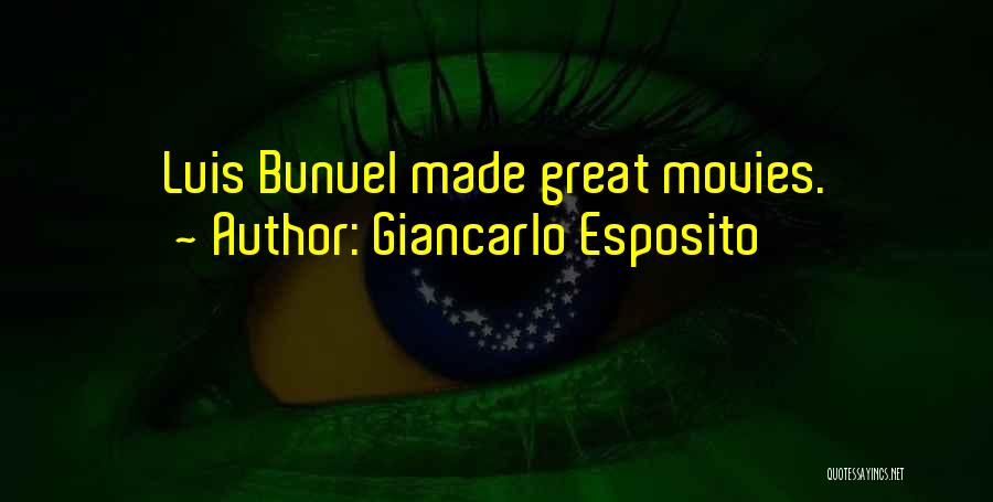 Giancarlo Esposito Quotes: Luis Bunuel Made Great Movies.
