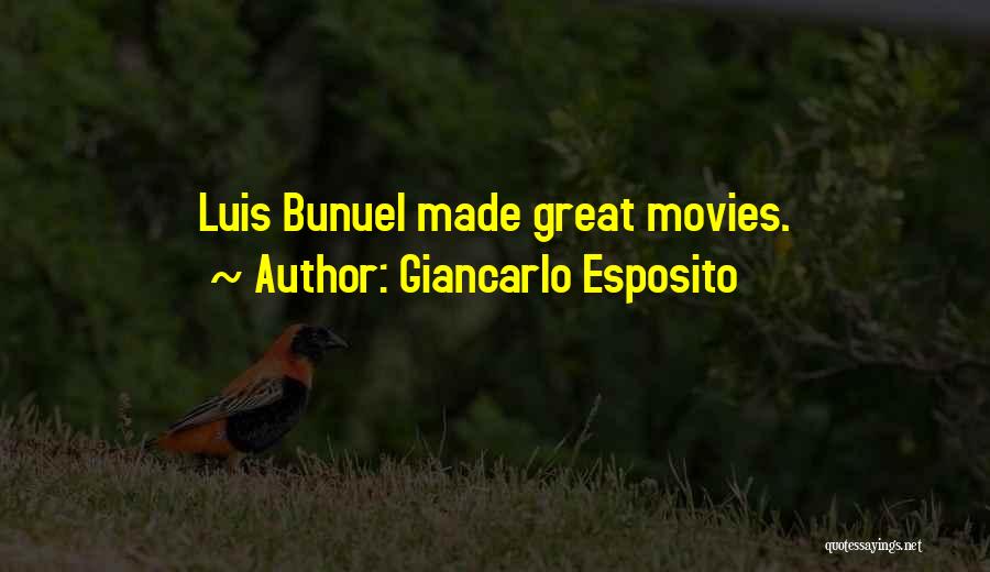Giancarlo Esposito Quotes: Luis Bunuel Made Great Movies.