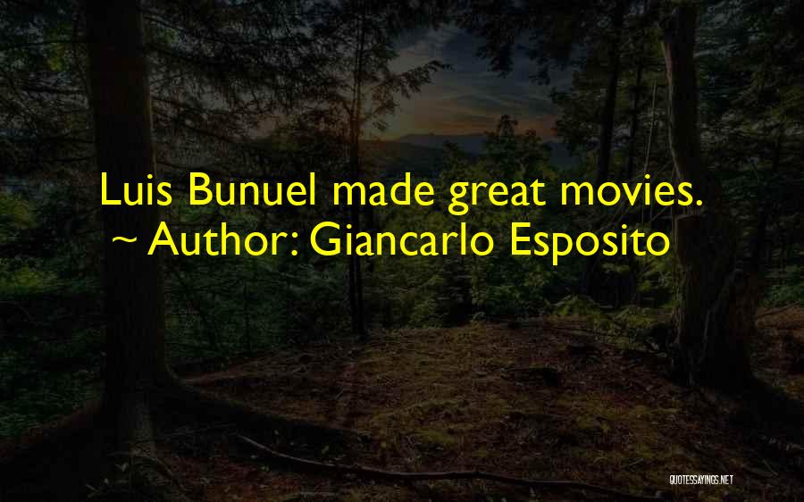 Giancarlo Esposito Quotes: Luis Bunuel Made Great Movies.
