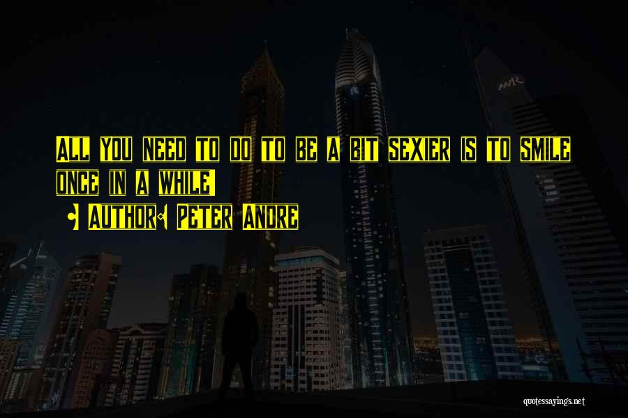 Peter Andre Quotes: All You Need To Do To Be A Bit Sexier Is To Smile Once In A While!