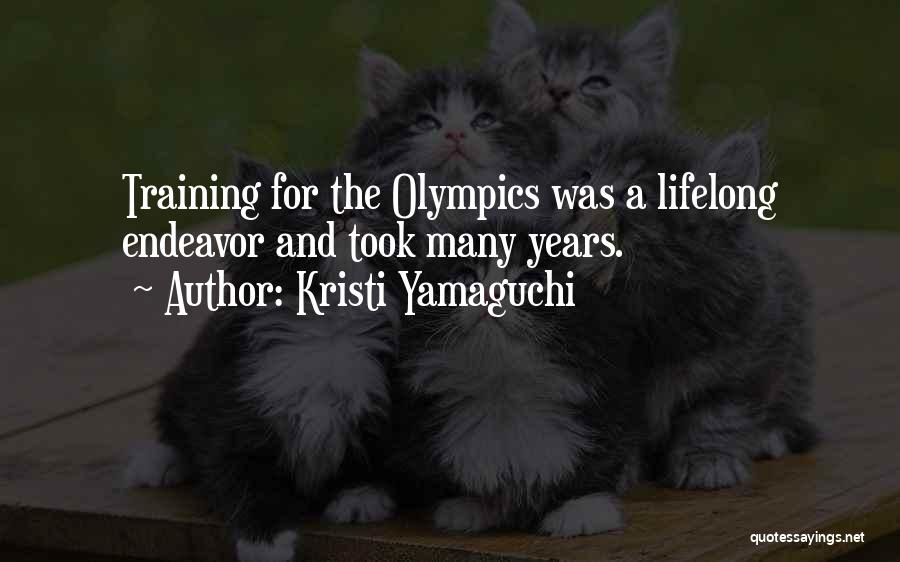 Kristi Yamaguchi Quotes: Training For The Olympics Was A Lifelong Endeavor And Took Many Years.