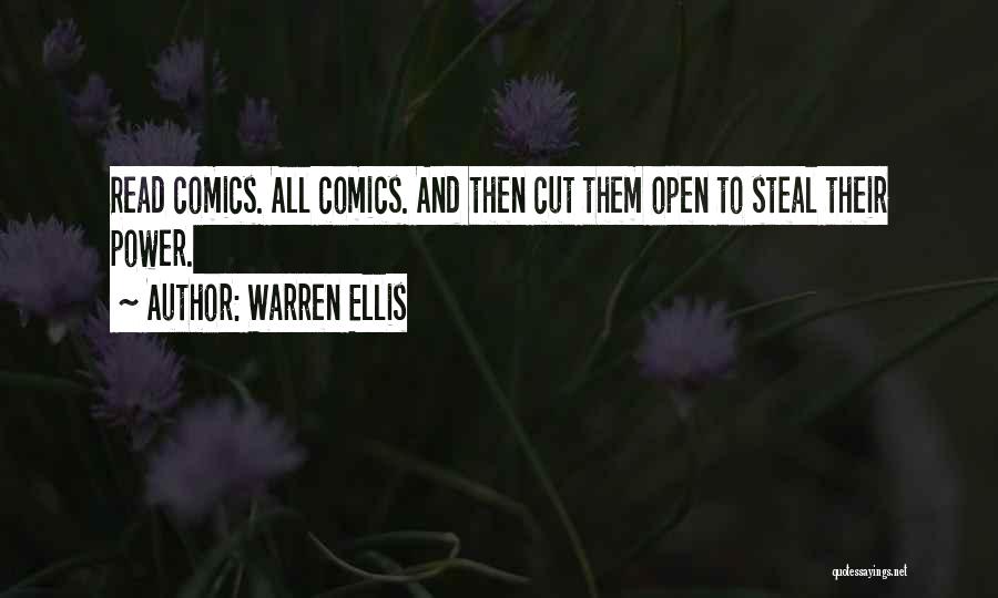 Warren Ellis Quotes: Read Comics. All Comics. And Then Cut Them Open To Steal Their Power.