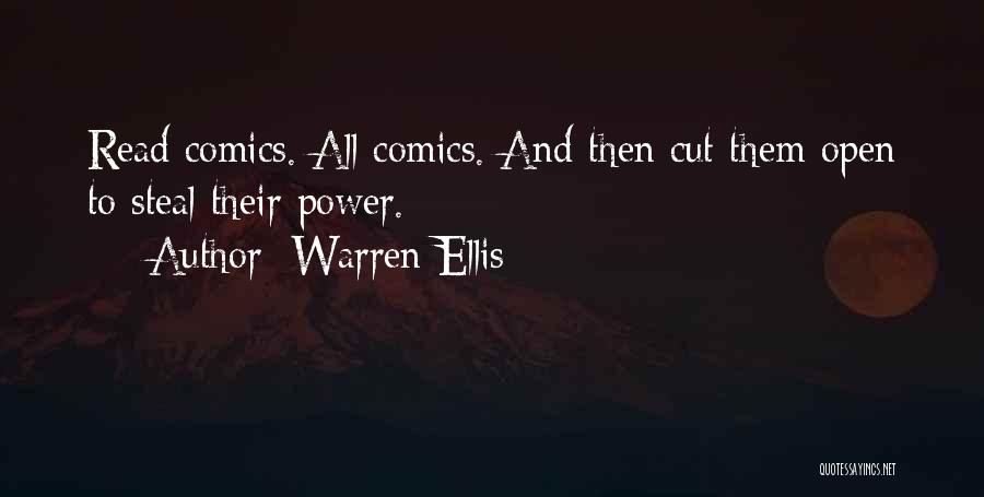 Warren Ellis Quotes: Read Comics. All Comics. And Then Cut Them Open To Steal Their Power.