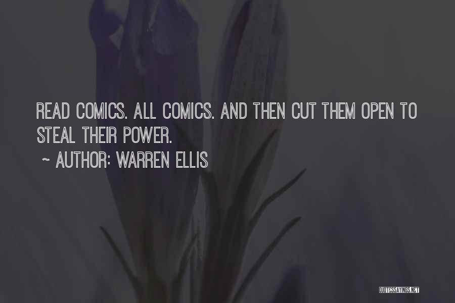 Warren Ellis Quotes: Read Comics. All Comics. And Then Cut Them Open To Steal Their Power.