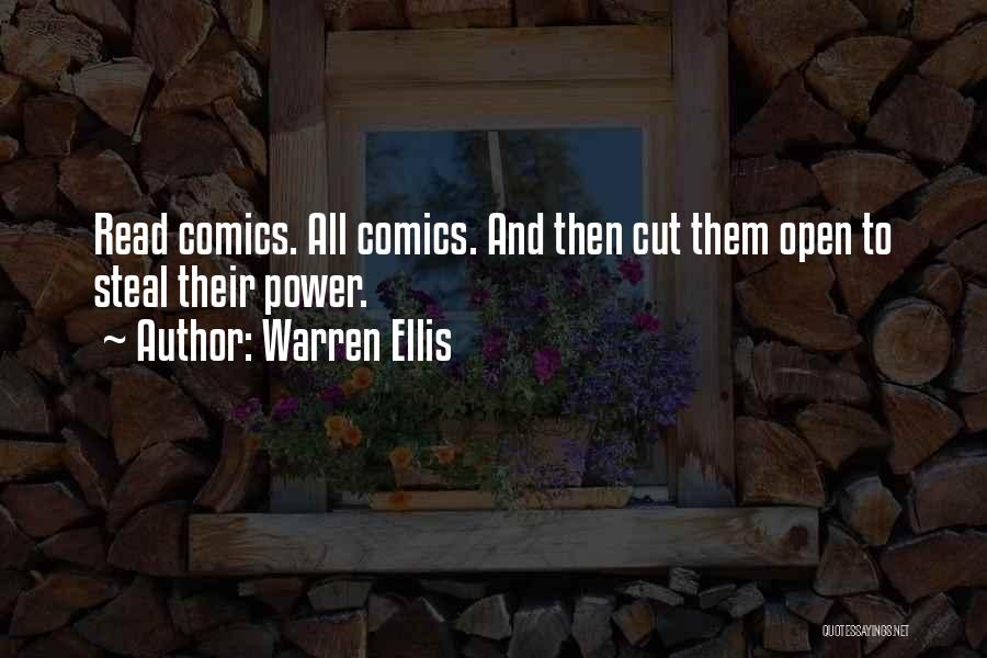 Warren Ellis Quotes: Read Comics. All Comics. And Then Cut Them Open To Steal Their Power.