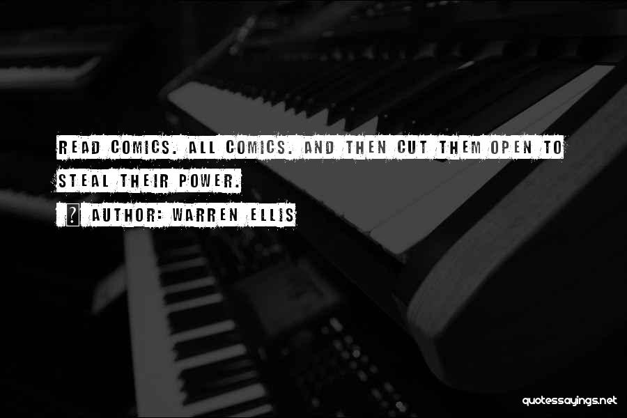 Warren Ellis Quotes: Read Comics. All Comics. And Then Cut Them Open To Steal Their Power.