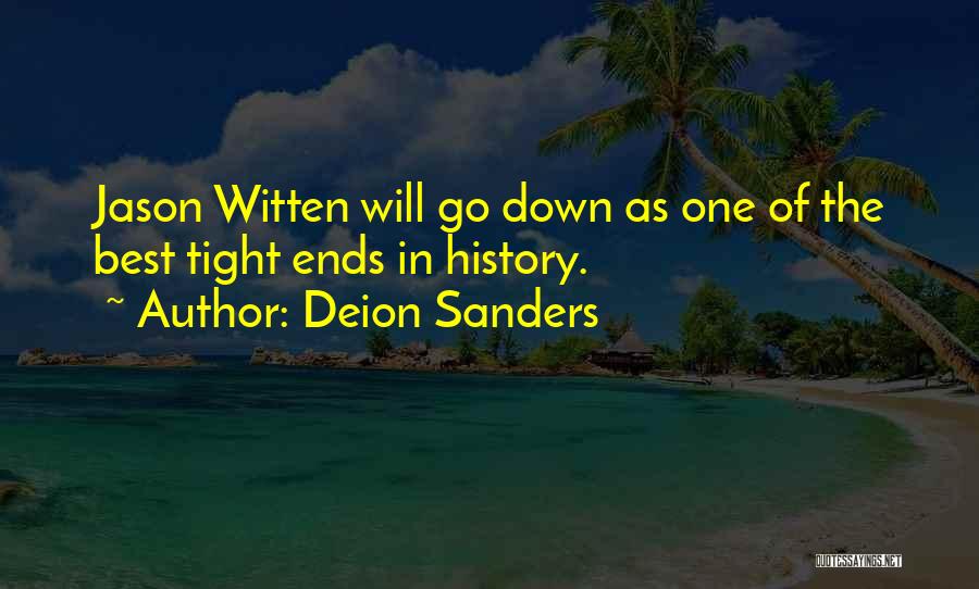 Deion Sanders Quotes: Jason Witten Will Go Down As One Of The Best Tight Ends In History.