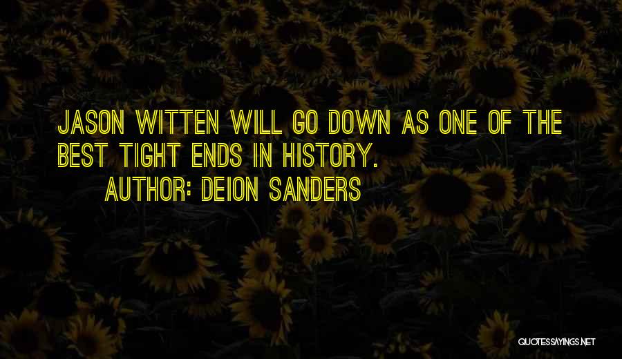 Deion Sanders Quotes: Jason Witten Will Go Down As One Of The Best Tight Ends In History.