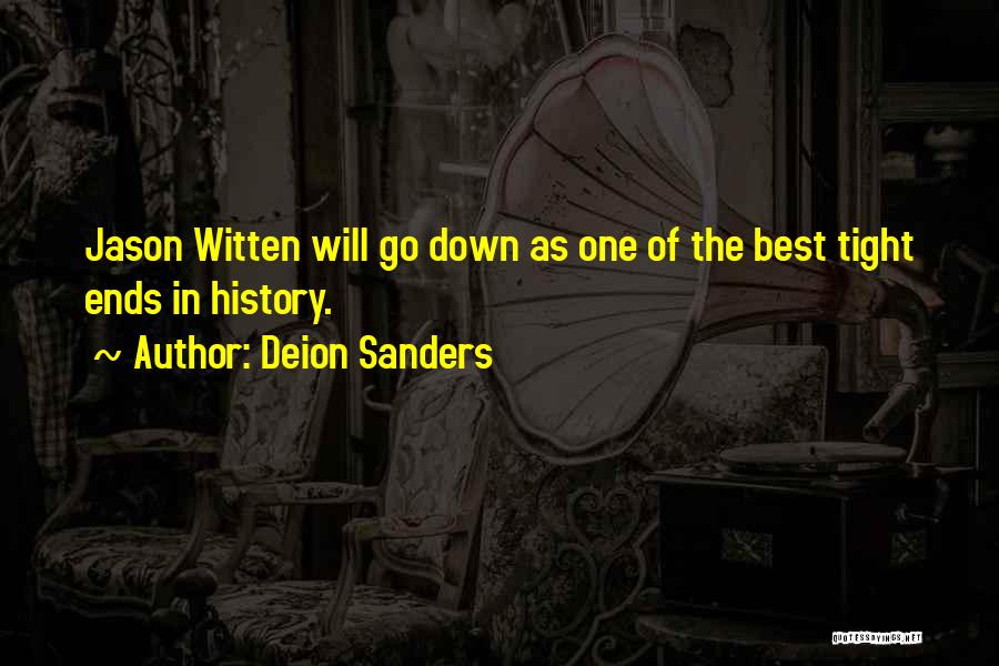 Deion Sanders Quotes: Jason Witten Will Go Down As One Of The Best Tight Ends In History.