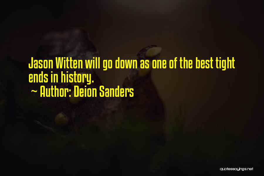 Deion Sanders Quotes: Jason Witten Will Go Down As One Of The Best Tight Ends In History.