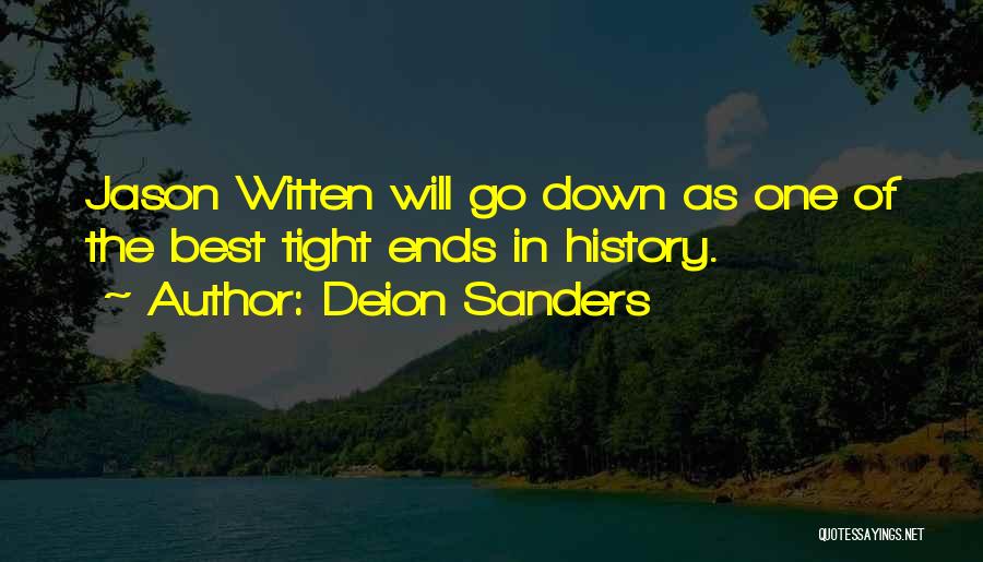 Deion Sanders Quotes: Jason Witten Will Go Down As One Of The Best Tight Ends In History.