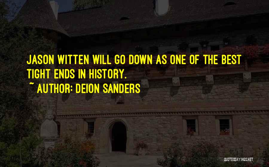 Deion Sanders Quotes: Jason Witten Will Go Down As One Of The Best Tight Ends In History.