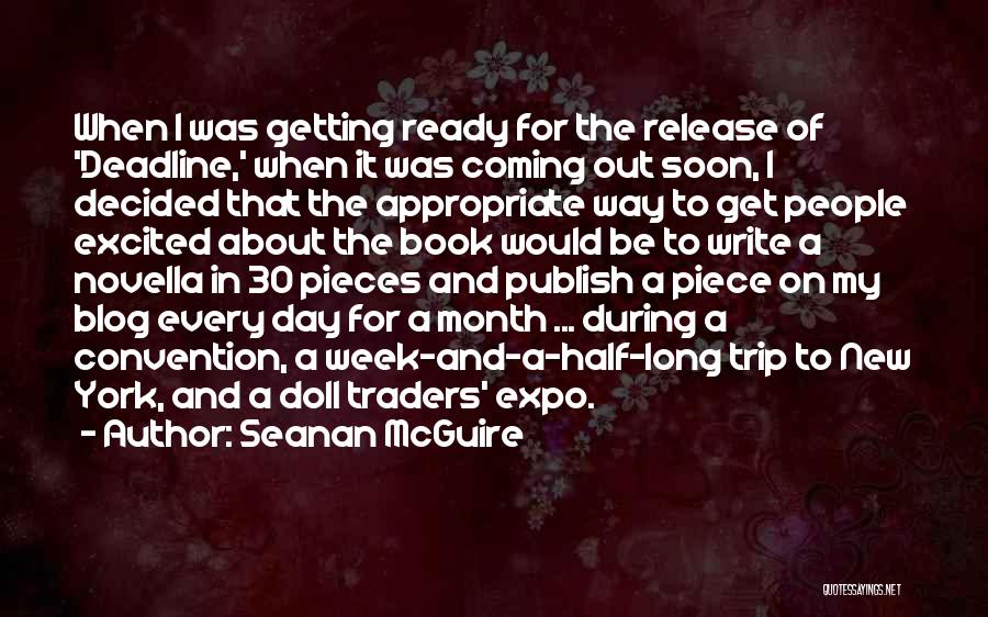 Seanan McGuire Quotes: When I Was Getting Ready For The Release Of 'deadline,' When It Was Coming Out Soon, I Decided That The