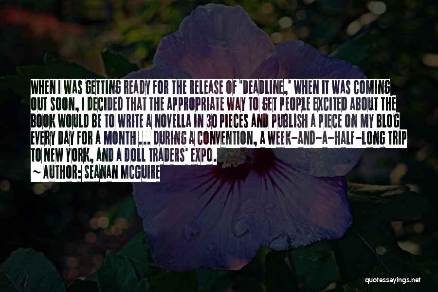 Seanan McGuire Quotes: When I Was Getting Ready For The Release Of 'deadline,' When It Was Coming Out Soon, I Decided That The