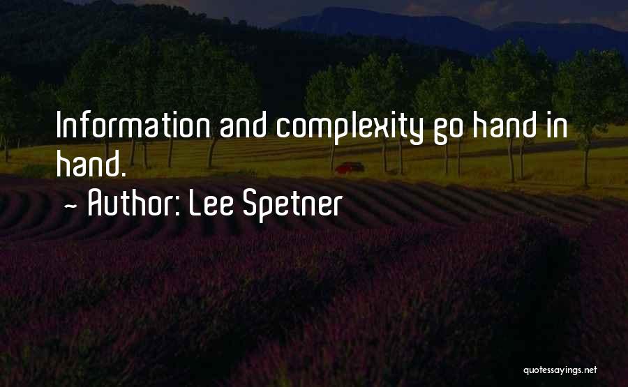 Lee Spetner Quotes: Information And Complexity Go Hand In Hand.