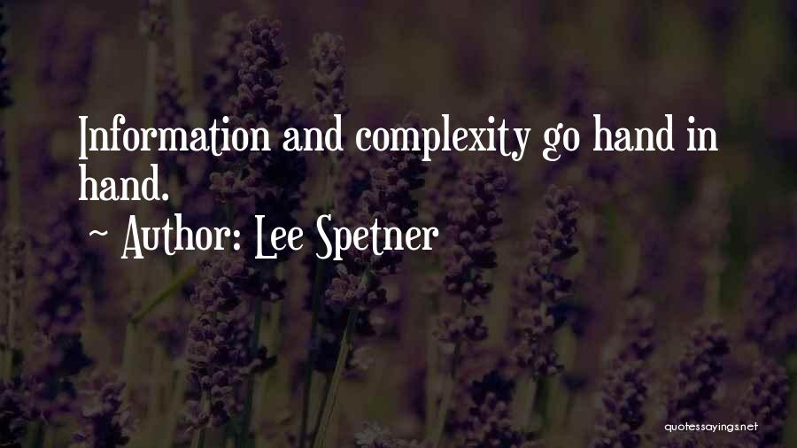 Lee Spetner Quotes: Information And Complexity Go Hand In Hand.