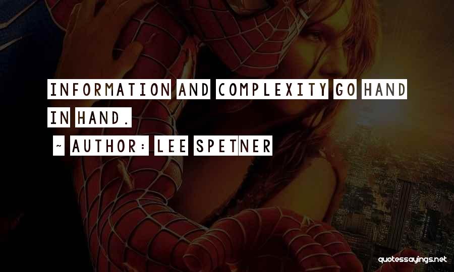 Lee Spetner Quotes: Information And Complexity Go Hand In Hand.