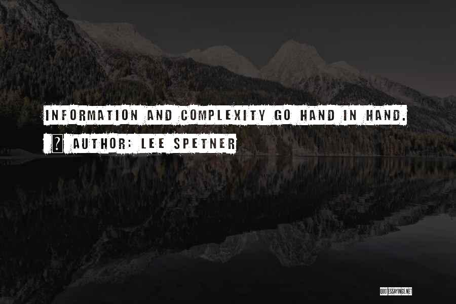 Lee Spetner Quotes: Information And Complexity Go Hand In Hand.