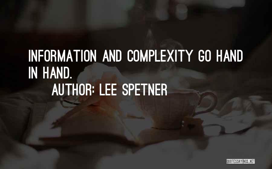 Lee Spetner Quotes: Information And Complexity Go Hand In Hand.