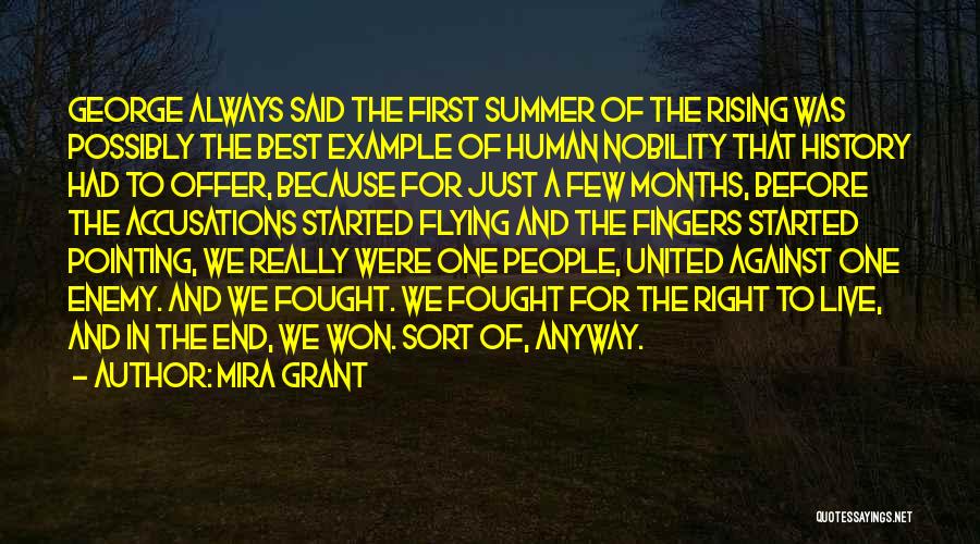 Mira Grant Quotes: George Always Said The First Summer Of The Rising Was Possibly The Best Example Of Human Nobility That History Had