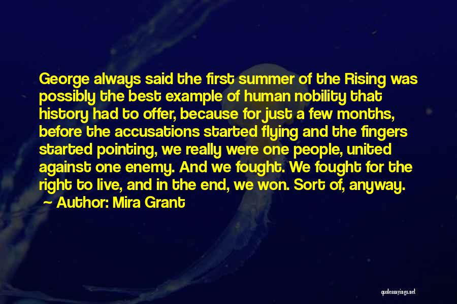 Mira Grant Quotes: George Always Said The First Summer Of The Rising Was Possibly The Best Example Of Human Nobility That History Had