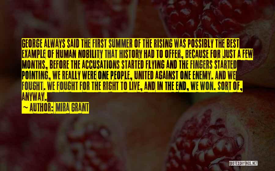 Mira Grant Quotes: George Always Said The First Summer Of The Rising Was Possibly The Best Example Of Human Nobility That History Had