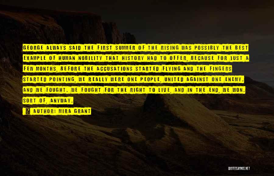 Mira Grant Quotes: George Always Said The First Summer Of The Rising Was Possibly The Best Example Of Human Nobility That History Had